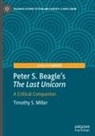 Timothy S Miller, Timothy S. Miller - Peter S. Beagle's "The Last Unicorn"