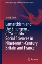 Snait B. Gissis - Lamarckism and the Emergence of 'Scientific' Social Sciences in Nineteenth-Century Britain and France