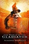 Susanna Shadrake - The World of the Gladiator
