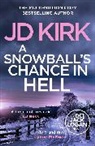 JD Kirk - A Snowball's Chance in Hell