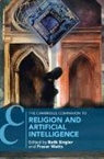 Beth (Universitat Zurich) Watts Singler, Beth (University of Zurich) Watts Singler, Beth Singler, Beth (Universitat Zurich) Singler, Singler Beth, Fraser Watts... - Cambridge Companion to Religion and Artificial Intelligence