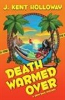 J Kent Holloway, Kent Holloway - Death Warmed Over