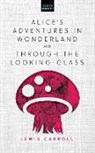 Lewis Carroll - Alice's Adventures in Wonderland & Through the Looking-Glass