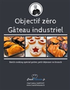 Cédric Sartout - Objectif zéro gâteau industriel