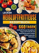 Jana Frey, Jana Frey - Lecker Heißluftfritteuse Rezeptbuch