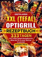 Johanna Freud, Johanna Freud - Erstklassig XXL (Tefal) optigrill Rezeptbuch