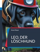 Anne Meyer - Leo, der Löschhund