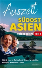 Felix Kosel, Felix Kosel - Auszeit Südostasien - Mit 42 Euro in die Freiheit: Unsere großartige Reise ins Abenteuer Leben | Reisebericht Teil 1