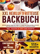 Svenja Schmidt, Svenja Schmidt - XXL Heißluftfritteuse Backbuch
