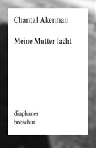 Chantal Akerman, Claudia Steinitz - Meine Mutter lacht