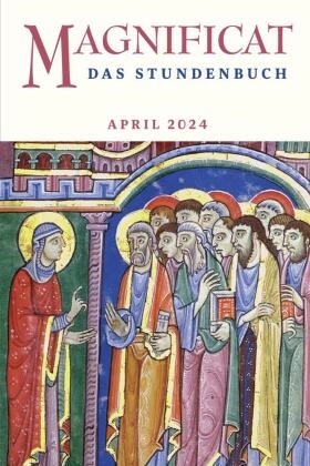 Redaktion MAGNIFICAT,  Redaktion MAGNIFICAT - MAGNIFICAT APRIL 2024 - Das Stundenbuch