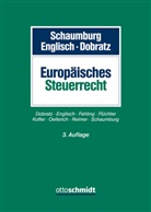 Lars Dobratz, Dobratz (RD Dr.) Har, Joachim Englisch, Joachim Englisch (Prof. Dr.), Harald Schaumburg - Europäisches Steuerrecht