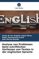 Sonia de los Angeles López Pérez, Julio Mocha-Bonilla, Santamaría-Freir, Edwin Santamaría-Freire - Analyse von Problemen beim schriftlichen Verfassen von Texten in der englischen Sprache