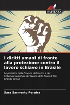 Sara Sarmento Pereira - I diritti umani di fronte alla protezione contro il lavoro schiavo in Brasile