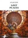 Jonglez Verlag - Atlas der Lost Places