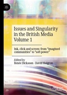 Dickason, Renée Dickason, Haigron, David Haigron - Issues and Singularity in the British Media Volume 1