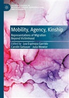 Lea Espinoza Garrido, Carolin Gebauer, Julia Wewior - Mobility, Agency, Kinship