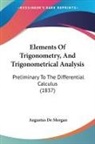 Augustus De Morgan - Elements Of Trigonometry, And Trigonometrical Analysis