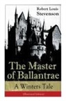 Robert Louis Stevenson - The Master of Ballantrae: A Winter's Tale (Illustrated Edition)