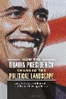 F Erik Brooks, Ramon B Goings, Larry J Walker, F Erik Brooks, F. Erik Brooks, Ramon B Goings... - How the Obama Presidency Changed the Political Landscape