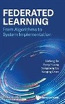 Liefeng Bo, Yanqing Chen, Songxiang Gu, Heng Huang, Huang Heng, Heng Huang Songxiang Gu Ya Liefeng Bo - Federated Learning: From Algorithms To System Implementation