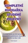 Pavla Vargová - KOMPLETNÍ KUCHA¿KA STUDENÉ POLÉVKY