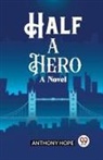 Anthony Hope - Half a Hero A Novel