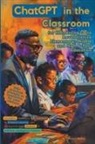 Robert Walker - ChatGPT in the Classroom for Harnessing AI to Revolutionize Elementary, Middle and High School Education