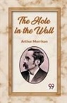 Arthur Morrison - The Hole in the Wall
