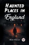 Elliott O'Donnell - Haunted Places in England