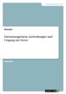 Anonymous - Stressmanagement. Auswirkungen und Umgang mit Stress