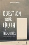 James Conant - Question Your Truth of Thoughts