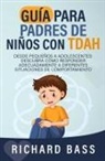 Richard Bass - Guía para Padres de Niños con TDAH