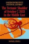 Raphael Israeli - The Tectonic Shudder of October 7, 2023 in the Middle East