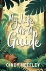 Cindy Heffley - My Life, As a Guide