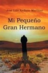 José Luis Arellano Martínez - Mi Pequeño Gran Hermano