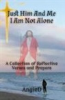Angied - Just Him And Me, I Am Not Alone