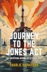 Charlie Papavizas - JOURNEY TO THE JONES ACT