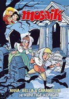 Mosaik Team, Mosaik Team, Klaus D. Schleiter - MOSAIK Anna, Bella & Caramella - Die künftige Königin