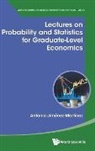 Antonio Jimenez-Martinez, Antonio Jimenez-martinez - Lectures On Probability And Statistics For Graduate-level Economics