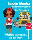 Kim Ruff-Moore - Suzzie Mocha And Her First School Bus Adventure