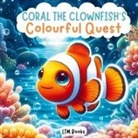 Ltm Books - Coral the Clownfish's Colourful Quest