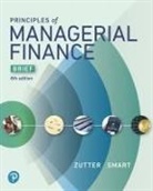 Scott Smart, Scott B. Smart, Chad Zutter, Chad J. Zutter - Principles of Managerial Finance, Brief