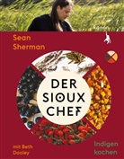 Beth Dooley, Sean Sherman - Der Sioux-Chef. Indigen kochen