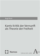 Birgit Recki - Kants Kritik der Vernunft als Theorie der Freiheit
