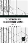 Lisa Berglund, Siobhan Gregory - The Aesthetics of Neighborhood Change