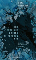 Anna Melikova, Christiane Pöhlmann - Ich ertrinke in einem fliehenden See