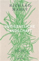 Richard Mabey, Michael Kleeberg, Judith Schalansky - Uneigentliche Landschaft