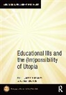 Joff Bradley, Bradley Joff - Educational Ills and the (Im)possibility of Utopia