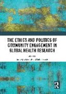 Lindsey Reynolds, Salla Sariola, Sariola Salla - The Ethics and Politics of Community Engagement in Global Health Research